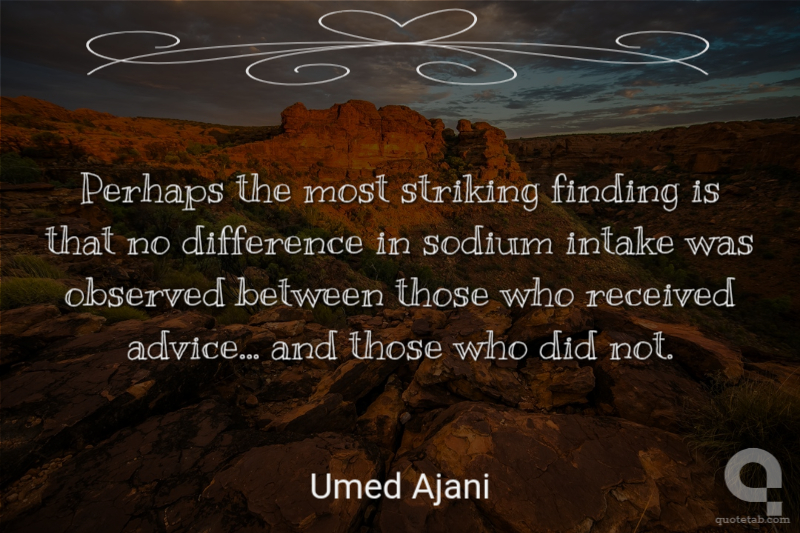 Perhaps the most striking finding is that no difference in sodium intake was observed between those who received advice... and those who did not.