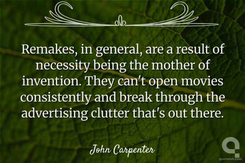 Remakes, in general, are a result of necessity being the mother of invention. They can't open movies consistently and break through the advertising clutter that's out there.
