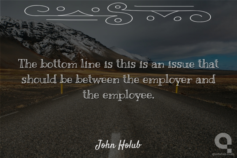 The bottom line is this is an issue that should be between the employer and the employee.