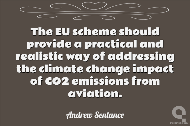 The EU scheme should provide a practical and realistic way of addressing the climate change impact of CO2 emissions from aviation.