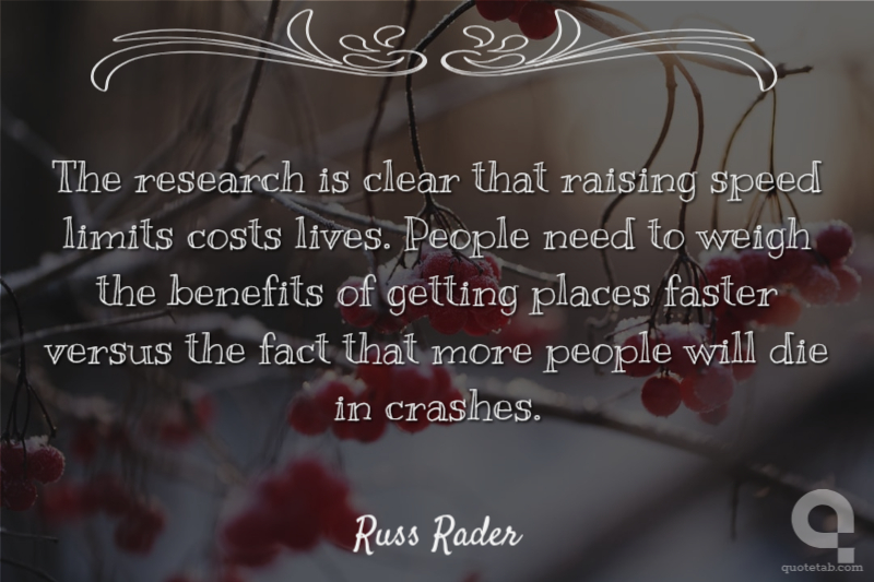 The research is clear that raising speed limits costs lives. People need to weigh the benefits of getting places faster versus the fact that more people will die in crashes.